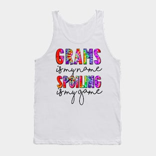 Tie Dye Grams Is My Name Spoiling Is My Game Mothers Day Tank Top